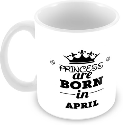 

Tuelip Printed Princess are Born in April Tea And Coffee 350 ML Ceramic Mug(350 ml), White