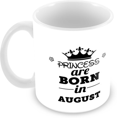 

Tuelip Printed Princess are Born in August Tea And Coffee 350 ML Ceramic Mug(350 ml), White