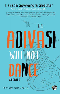 The Adivasi Will Not Dance(English, Paperback, Hansda Sowvendra Shekhar)
