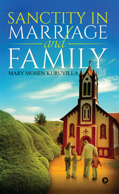 Sanctity in Marriage and Family(English, Paperback, Mary Mohen Kuruvilla)