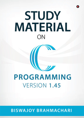 Study Material on C Programming  - Version 1.45(English, Paperback, Biswajoy Brahmachari)