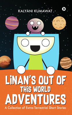 Linan's Out-Of-This-World-Adventures  - A Collection of Extra-Terrestrial Short Stories(English, Paperback, Kalyani Kumawat)