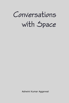 Conversations with Space(English, Paperback, Aggarwal Ashwini Kumar)