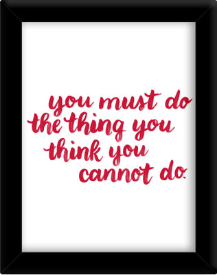 

You must do the thing you think you cannot do Paper Print(30 inch X 21 inch, Framed)