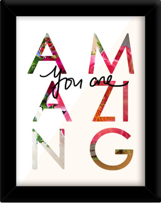 

You are amazing Paper Print(30 inch X 21 inch, Framed)