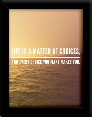 

Life is a master of choices Paper Print(30 inch X 21 inch, Framed)