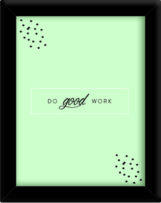 

Do good work Paper Print(30 inch X 21 inch, Framed)