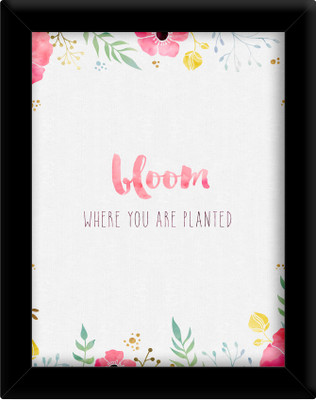 

Bloom Where you are planted Paper Print(30 inch X 21 inch, Framed)