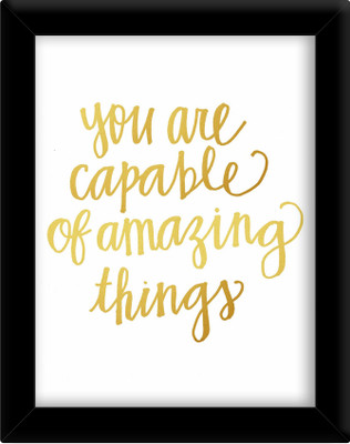 

You are capable of amazing things Paper Print(30 inch X 21 inch, Framed)