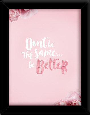 

Don't be he same be better Paper Print(30 inch X 21 inch, Framed)