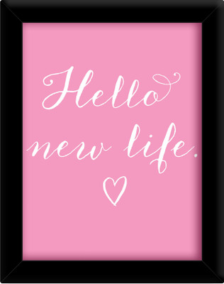 Hello New life Paper Print(30 inch X 21 inch, Framed)