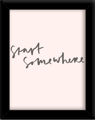 

Start somewhere Paper Print(30 inch X 21 inch, Framed)