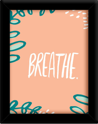 

Breathe Paper Print(30 inch X 21 inch, Framed)