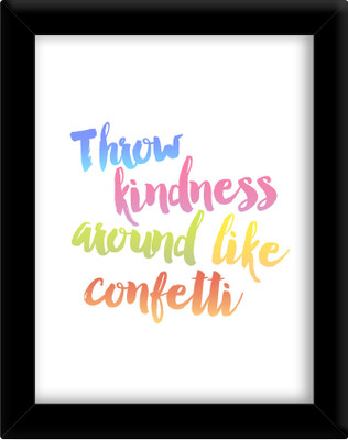 

Throw kindness around like Paper Print(30 inch X 21 inch, Framed)