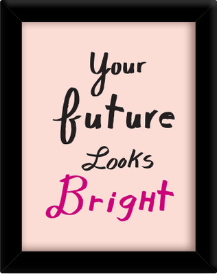 

Your future looks bright Paper Print(30 inch X 21 inch, Framed)