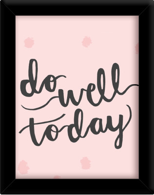 

Do well today Paper Print(30 inch X 21 inch, Framed)