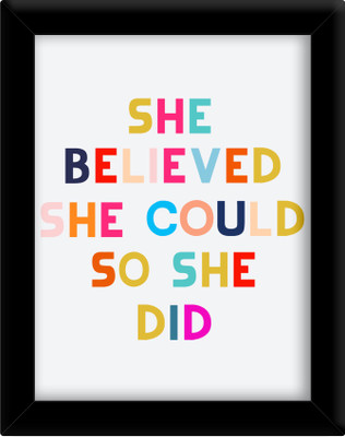 

She believed she could so she did Paper Print(30 inch X 21 inch, Framed)