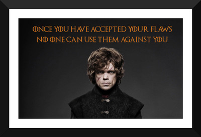 

Tyrion Lannister Quotes - Game Of Thrones Collection - Once You Have Accepted Your Flaws No One Can Use Them Against You - Premium Quality Framed Poster Paper Print(12 inch X 17 inch)