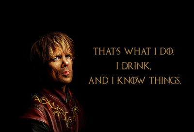 

Tyrion Lannister Quotes - Game Of Thrones Collection - That's What I Do, I Drink And I Know Things - Premium Quality Poster Paper Print(12 inch X 17 inch)