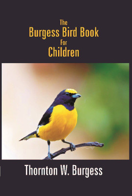 The Burgess Bird Book for Children(English, Hardcover, Burgess Thornton W.)