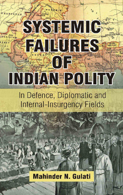 Systemic Failure of Indian Polity(English, Hardcover, Gulati Mahinder N.)