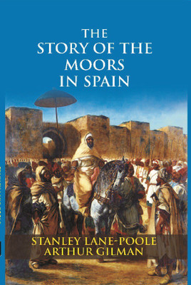 The Story Of The Moors In Spain(English, Hardcover, Gilman Arthur)