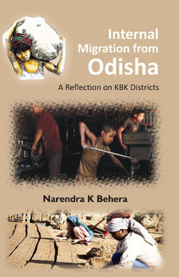 Internal Migration From Odisha: A Reflection On Kbk Districts(English, English, Narendra Kumar Behera)