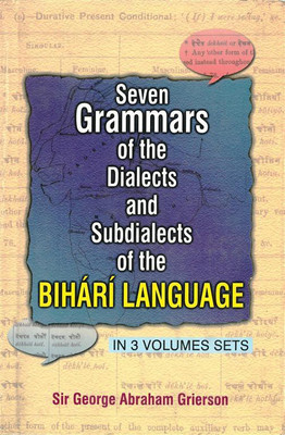 Seven Grammar of The Dialects Sub Dialects Subdialects of the Bihari Language, Vol. 2nd in 2 Parts(Part 4- Maithli Bhojpuri Dialect, Part 5- South Maithli Dialect)(English, Hardcover, George A. Grierson) Seven Grammar of The Dialects Sub Dialects Subdialects of the Bihari Language, Vol. 2nd in 2 Parts(Part 4- Maithli Bhojpuri Dialect, Part 5- South Maithli Dialect)(English, Hardcover, George A. Grierson)