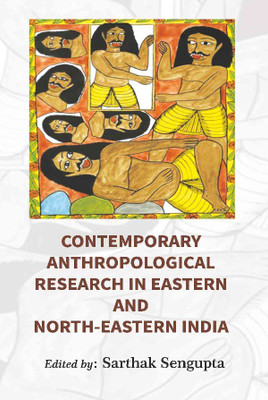 Contemporary Anthropological Research in Eastern and North Eastern India(English, English, Edited By: Sarthak Sengupta)