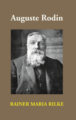 Auguste Rodin(English, Hardcover, Rilke Rainer Maria)