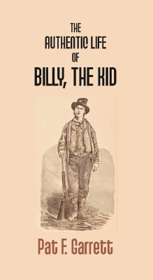 The Authentic Life of Billy the Kid(English, Hardcover, Garrett Pat F)