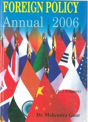 Forign Policy Annual 2006 (1 January 2005 to 30 June 2005), Vol. 1(English, Hardcover, Mahendra Gaur Shailendra Sengar)
