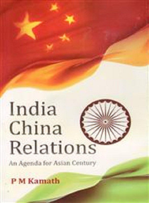 India China Relations: An Agenda For Asian Century(English, Hardcover, P. M. Kamath)