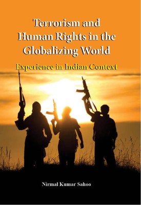 Terrorism and Human Rights in the Globalizing World: Experience in Indian Context(English, Hardcover, Nirmal Kumar Sahoo)