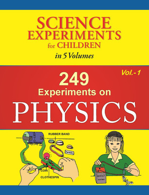 249 Experiments On Physics - Volume 1  - Science Experiments for Children(English, Paperback, Pustak Mahal)