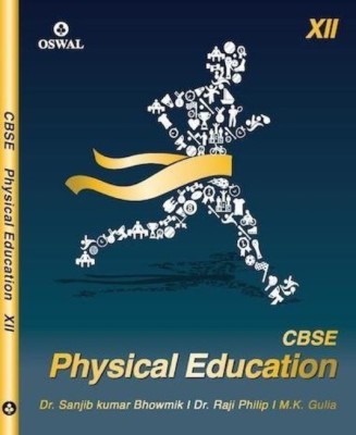 Oswal CBSE TEXT BOOK OF PHYSICAL EDUCATION (Including Practicals) FOR Class XII ( New Latest Edition 2018)(English, Paperback, M.K. Gulia, Dr, Sanjib Kumar Bhowmik, Dr. Raji Philip)