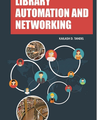 LIBRARY AUTOMATION AND NETWORKING(English, Hardcover, Tandel Kailash D.)