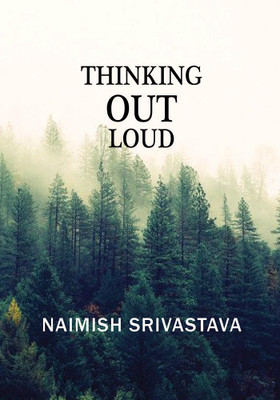 Thinking out loud(English, Paperback, Naimish Srivastava)