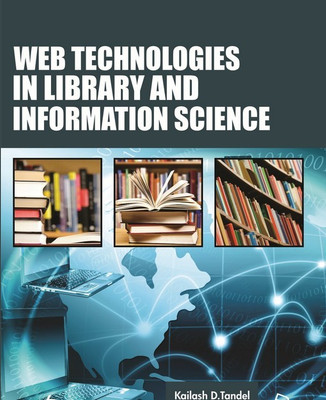 WEB TECHNOLOGIES IN LIBRARY AND INFORMATION SCIENCE(English, Hardcover, Dr. Kailash D. Tandel Et.Al)