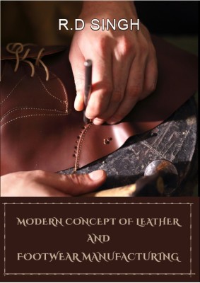 Modern Concept of Leather and Footwear Manufacturing(English, Paperback, R.D SINGH)