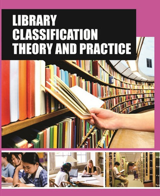 LIBRARY CLASSIFICATION THEORY AND PRACTICE(English, Hardcover, Tandel Dr. Kailash D. Et.Al)