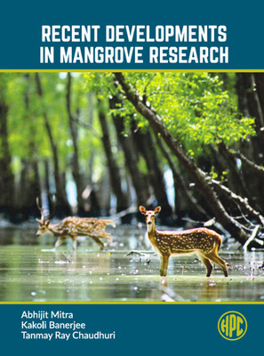 Recent Developments in Mangrove Research  - A Works Based on Cutting-Edge Research and Ground Realities of the Indian Ecosystem(English, Hardcover, Kakoli Banerjee, Tanmay Ray Chaudhuri, Abhijit Mitra)