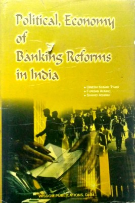 POLITICAL ECONOMY OF BANKING REFORM(English, Hardcover, Shahid Ashraf Dinesh Kumar Tyagi Furqan Ahmad)