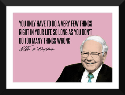 

Warren Buffett - Motivational Quotes - VALUE INVESTING - You Only Have To Do A Very Few Things Right In Your Life So Long As You Dont Do Too Many Things Wrong - Premium Quality Framed Poster Paper Print(17 inch X 12 inch, Framed)