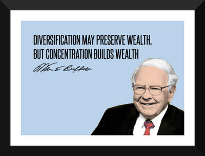 

Warren Buffett - Motivational Quotes - VALUE INVESTING - Diversification May Preserve Wealth, But Concentration Builds Wealth - Premium Quality Framed Poster Paper Print(17 inch X 12 inch, Framed)