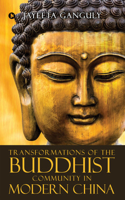 Transformations of the Buddhist Community in Modern China(English, Paperback, Jayeeta Ganguly)