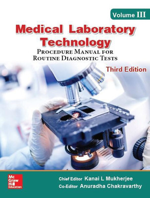Medical Laboratory Technology (Volume - III)  - Procedure Manual for Routine Diagnostic Tests Third Edition(English, Paperback, Anuradha Chakravarthy, Kanai L Mukherjee)
