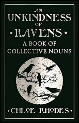 An Unkindness of Ravens  - A Book of Collective Nouns(English, Paperback, Chloe Rhodes)
