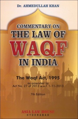 Asia Law House's Commentary on The Law of Waqf in India by Dr. Ahmudullah Khan(English, Hardcover, Dr. Ahmedullah Khan)