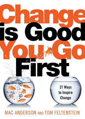 Change is Good...You Go First  - 21 Ways to Inspire Change(English, Paperback, Mac Anderson, Tom Feltenstein)